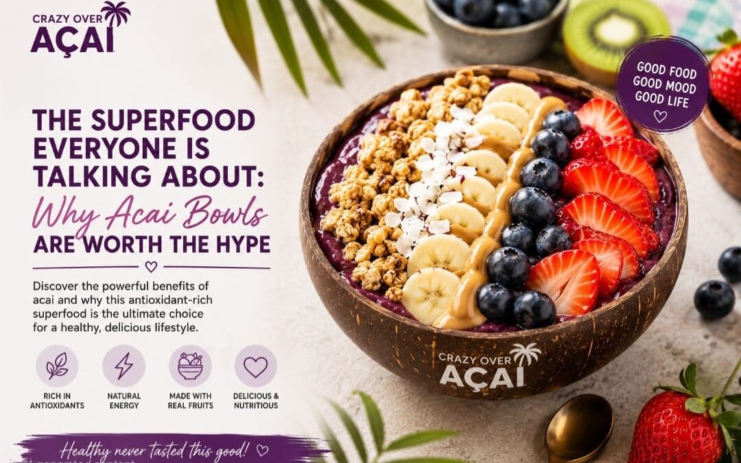 The Superfood Everyone Is Talking About: Why Acai Bowls Are Worth the Hype